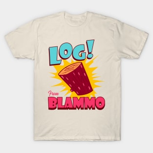 Log From Blammo T-Shirt